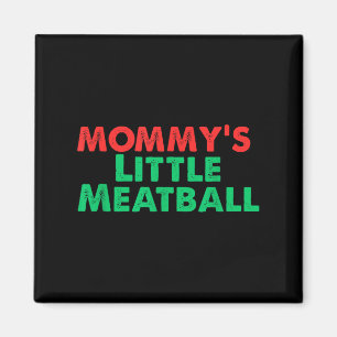 Mummy's Little Meatball Funny Italian Magnet