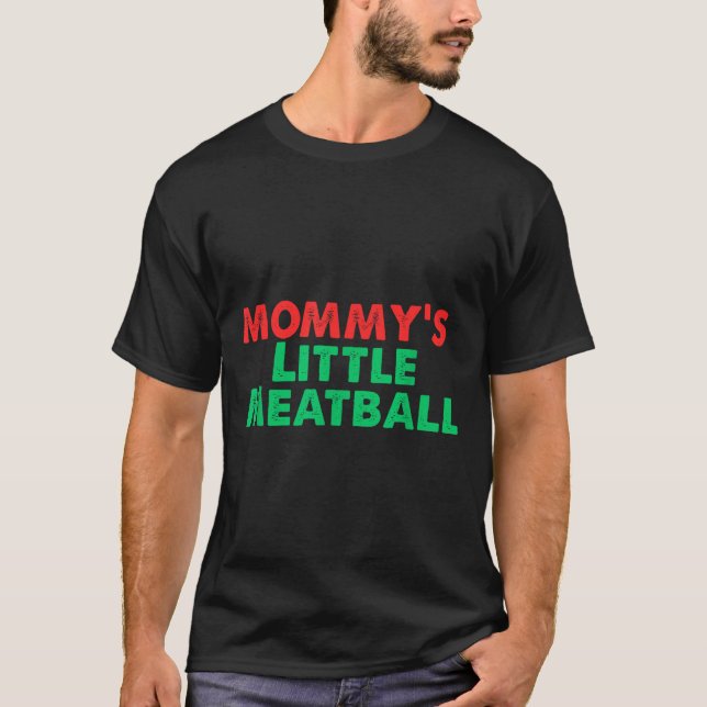 Mummy's Little Meatball Funny Italian  T-Shirt (Front)