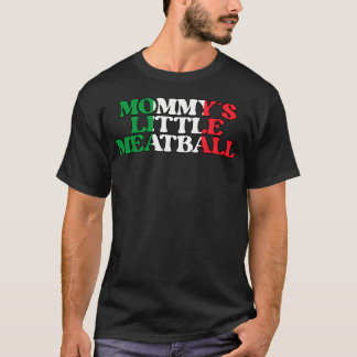 Mummy's Little Meatball Funny Italian T-Shirt