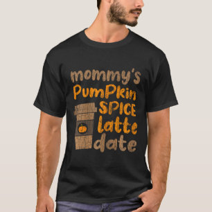 Mummy's Pumpkin Spice Latte Date Fun Fall Autumn G T-Shirt