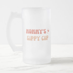 Mummy's Sippy Cup - Funny Beer Mug for New Moms