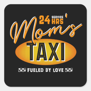Mum's 24 Hour Taxi Service, Fuelled By Love Square Sticker