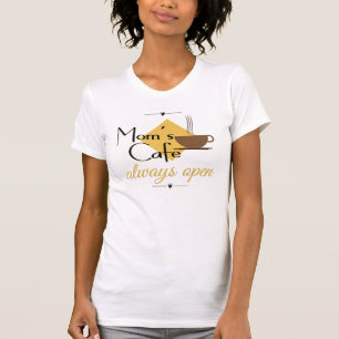 Mum's Cafe Always Open T-Shirt