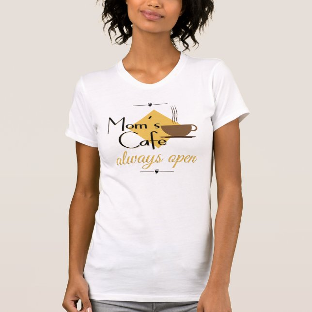 Mum's Cafe Always Open T-Shirt (Front)