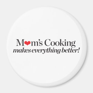 Mum's Cooking Makes Everything Better Magnet