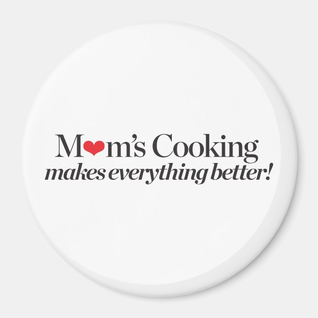 Mum's Cooking Makes Everything Better Magnet (Front)