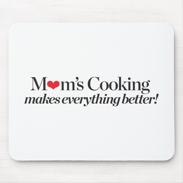 Mum's Cooking Makes Everything Better Mouse Pad (Front)