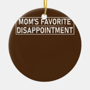 Mum's Favourite Disappointment Mum Life Mama Ceramic Ornament