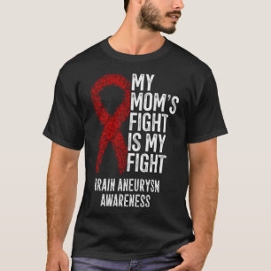Mum's Fight Is My Fight Brain Aneurysm Awareness T-Shirt