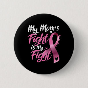 Mum's Fight Is My Fight Breast Cancer Awareness 1 6 Cm Round Badge