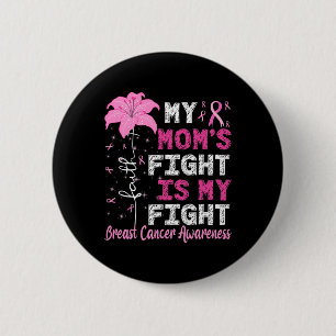 Mum's Fight Is My Fight Breast Cancer Awareness  6 Cm Round Badge