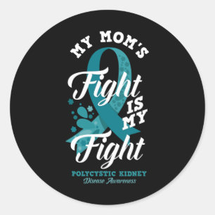 Mum's Fight Is My Fight Polycystic Kidney Disease Classic Round Sticker