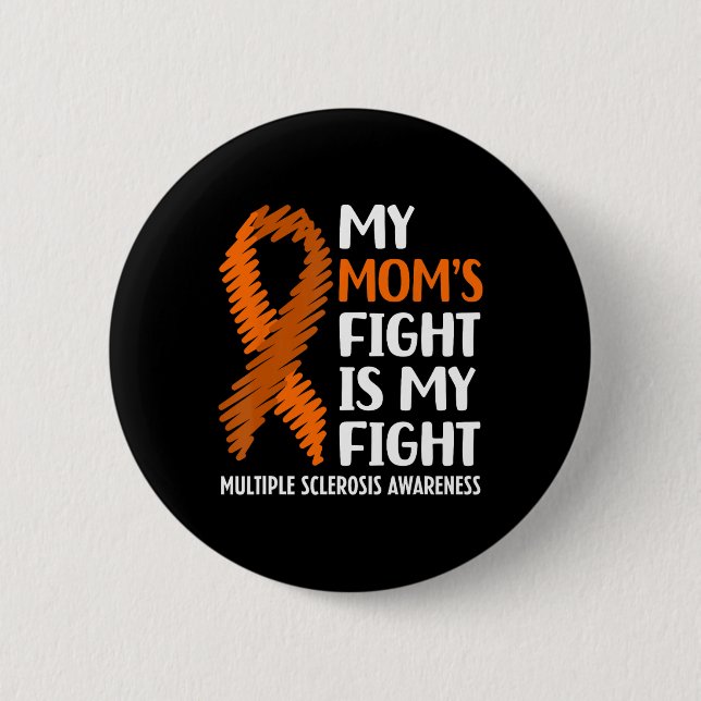 Mum's Fight Multiple Sclerosis Ms Awareness  6 Cm Round Badge (Front)