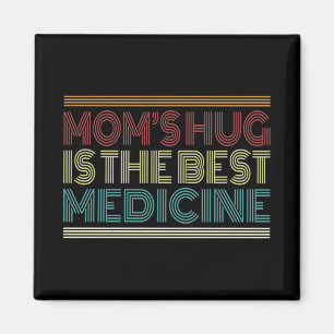 Mum's Hug is the Best Medicine Quote   Magnet