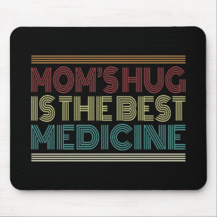 Mum's Hug is the Best Medicine Quote   Mousepad