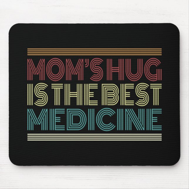 Mum's Hug is the Best Medicine Quote | Mousepad (Front)