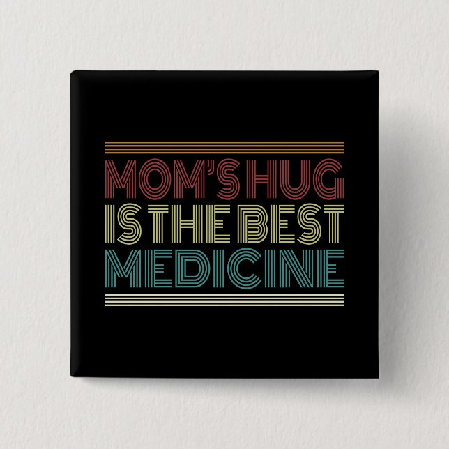 Mum's Hug is the Best Medicine Quote | Pin Button (Front)