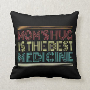 Mum's Hug is the Best Medicine Quote Throw Pillow