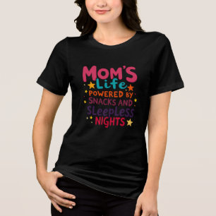 Mum's Life Powered by Snacks and Sleepless Nights Tri-Blend Shirt