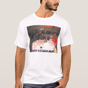 mum's present, Happy Birthday Mum! T-Shirt