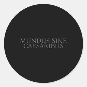 Mundus Sine Caesaribus A World Without Caesar Classic Round Sticker