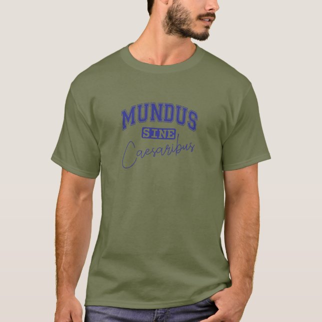 Mundus Sine Caesaribus T-Shirt (Front)