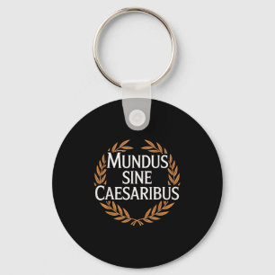 Mundus Sine Caesaribus World Without Caesars  Key Ring