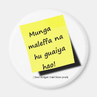 Munga maleffa na hu guaiya hao! - in Chamorro