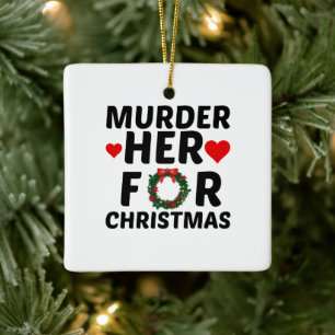 MURDER HER FOR CHRISTMAS CERAMIC ORNAMENT