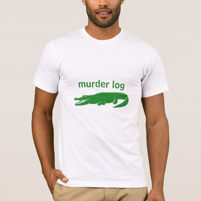 murder log funny cute alligator pun  T-Shirt (Front)