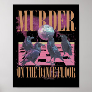 Murder On The Dance Floor Crow Dancing Disco Hallo Poster