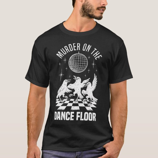 Murder On The Dance Floor Funny Crow Dancing Disco T-Shirt (Front)