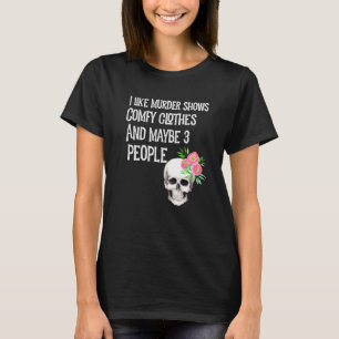 Murder Shows And Comfy Clothes I Like True Crime L T-Shirt