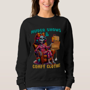Murder Shows and Comfy Clothes Skeleton Mum Design Sweatshirt