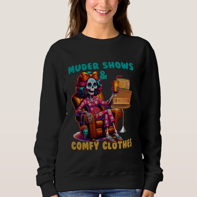 Murder Shows and Comfy Clothes Skeleton Mum Design Sweatshirt (Front)