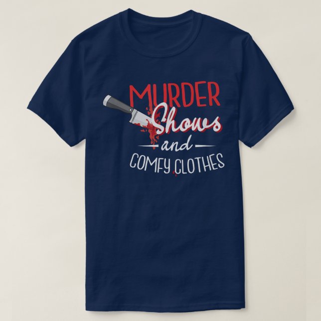 Murder Shows and Comfy Clothes Television Shows  T-Shirt (Design Front)