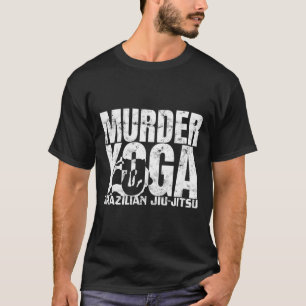 Murder Yoga - Funny Brazilian Jiu Jitsu Wrestling T-Shirt
