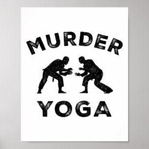 Murder Yoga Funny Jiu-jitsu Inner Peace Bjj Humour Poster