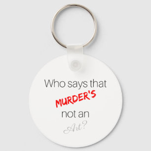 Murder's Not An Art Keychain