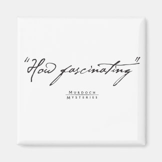Murdoch Mysteries Quote Magnet