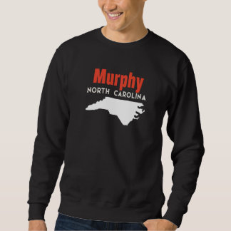 Murphy North Carolina USA State America Travel Sweatshirt