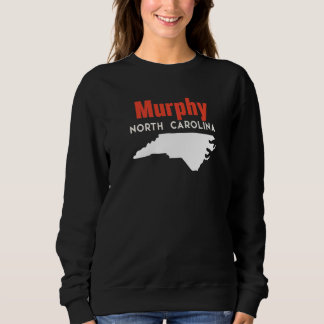 Murphy North Carolina USA State America Travel Sweatshirt