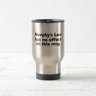 Murphy's Law Has No Effect On This Mug