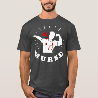 Murse   Murse Life Gift Funny Male Nurse Gifts T-Shirt
