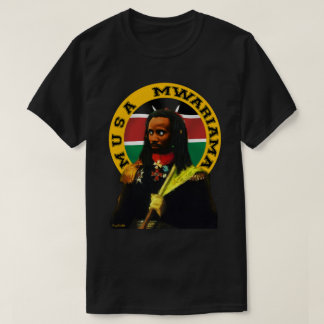 Musa Mwariama - Mau Mau Kenya Independence leader T-Shirt