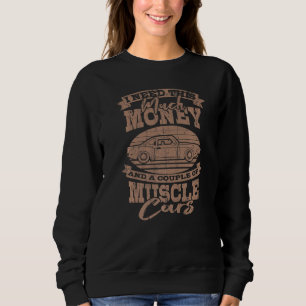 Muscle Car Saying Men Car Sweatshirt