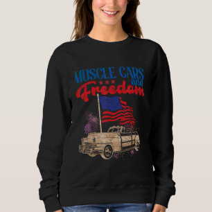 Muscle Cars Freedom American Car Enthusiast July 4 Sweatshirt