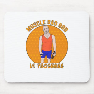 Muscle Dad Bod In Progress Mouse Pad