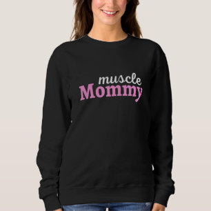 Muscle Mommy  Fitness Gym Bodybuilding Workout Wom Sweatshirt