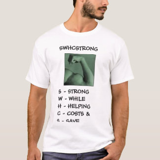muscle, SWHCSTRONGS - STRONGW - WHILEH - HELPIN... T-Shirt